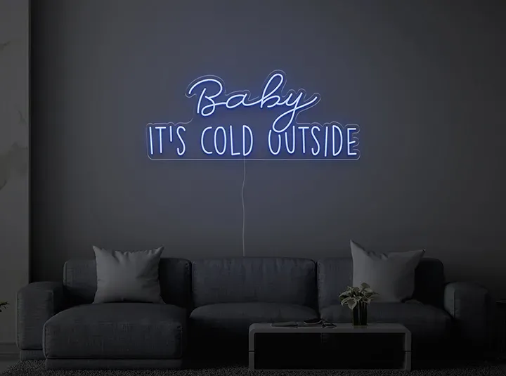 Baby it's cold outside - Neon LED Schild
