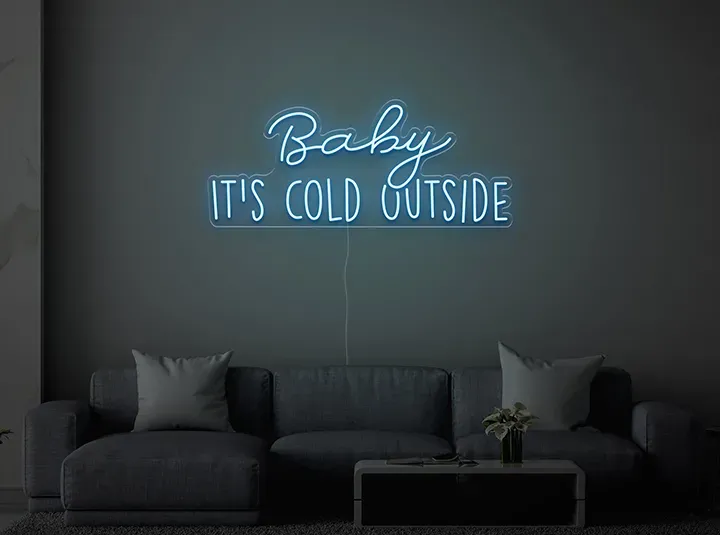 Baby it's cold outside - Neon LED Schild