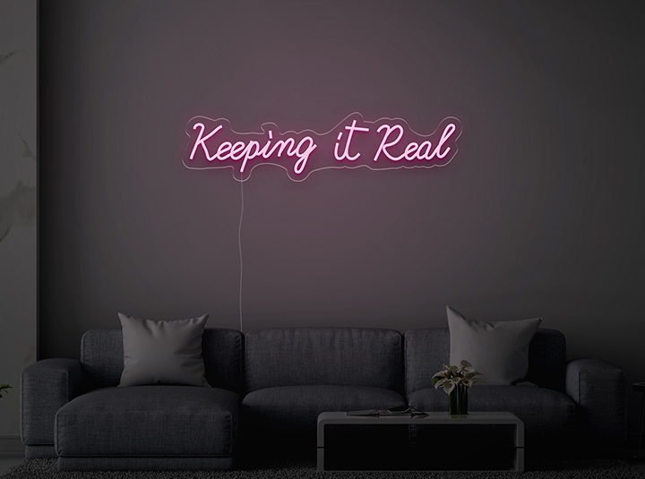 Keeping It Real - LED Neon Sign