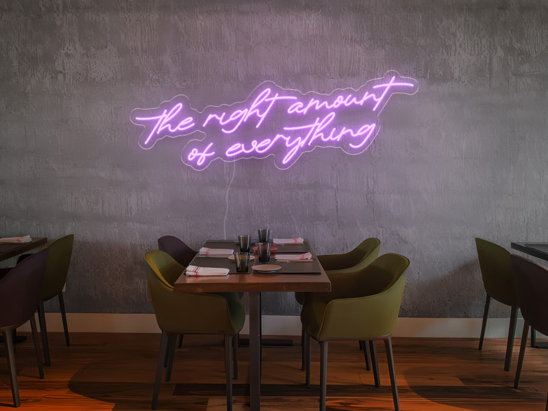 The Right Amount of Everything - Neon LED Schild