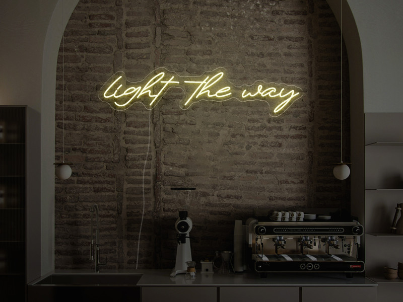 Light the Way - Neon LED Schild
