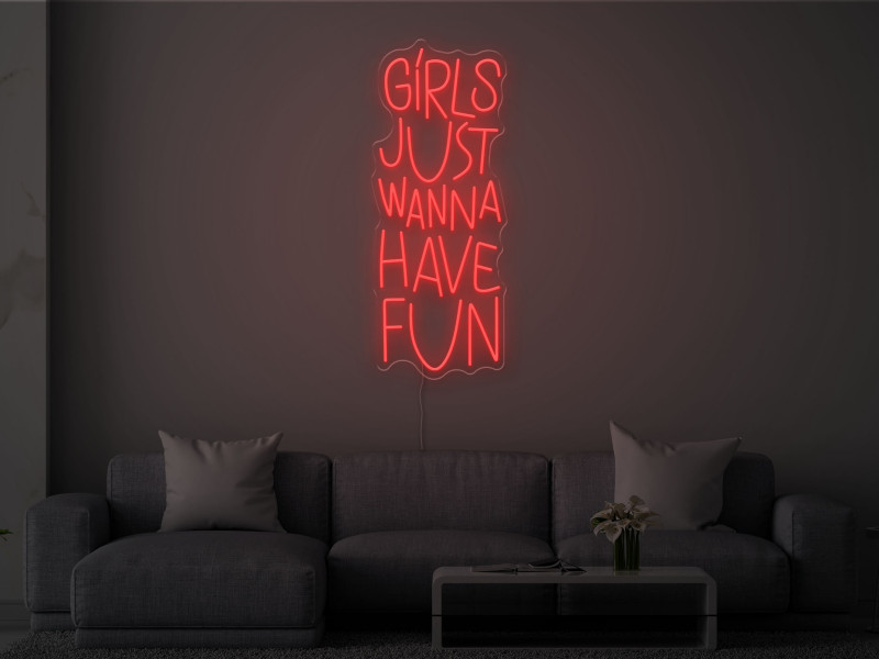 Girls Just Wanna Have Fun - Neon LED Sign