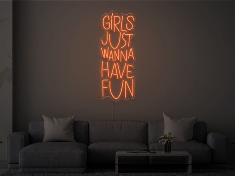 Girls Just Wanna Have Fun - Neon LED Sign