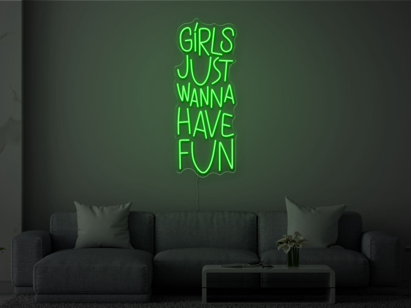 Girls Just Wanna Have Fun - Neon LED Sign