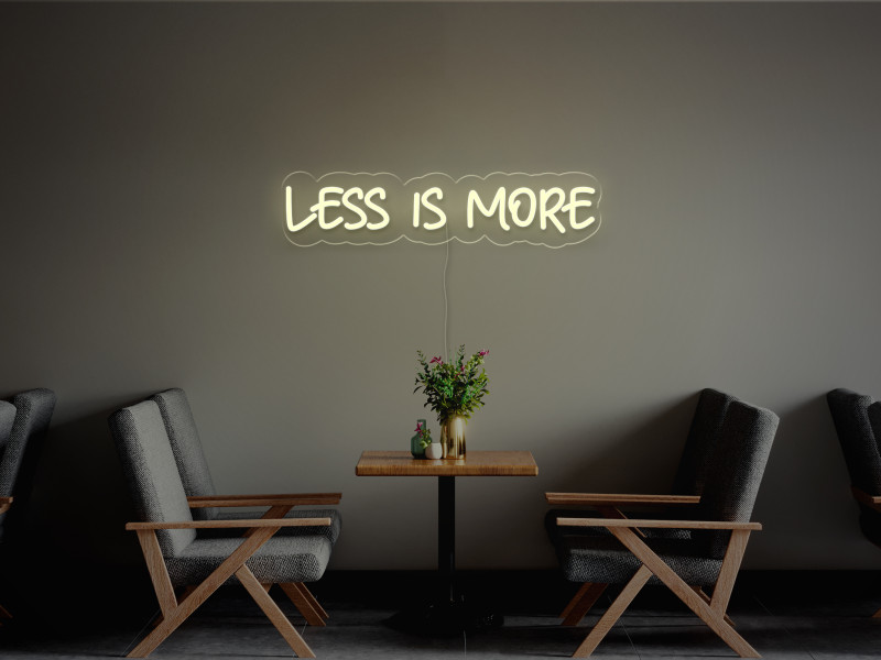 Weniger ist mehr-Neon LED Schild