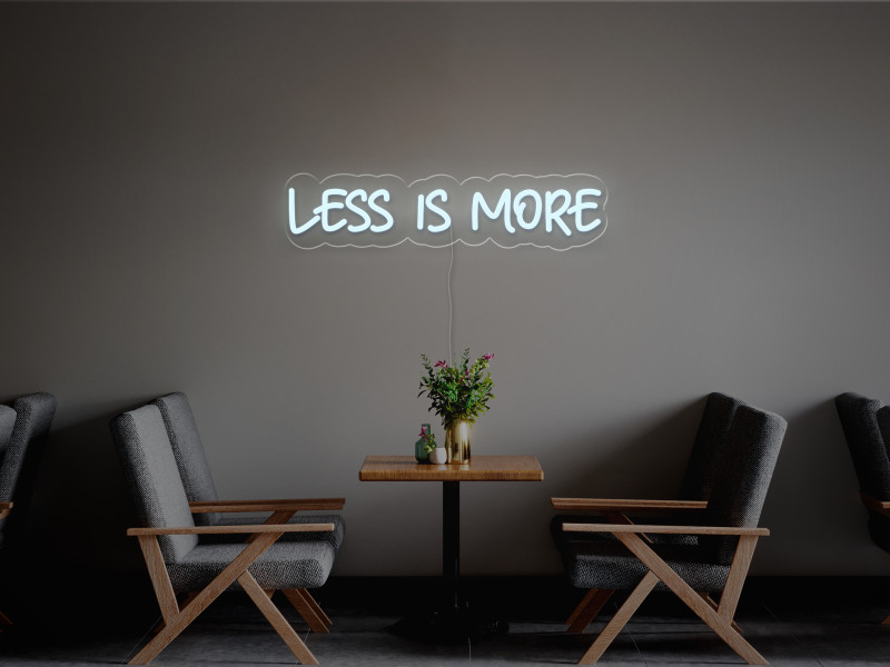 Weniger ist mehr-Neon LED Schild