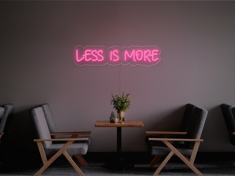 Weniger ist mehr-Neon LED Schild