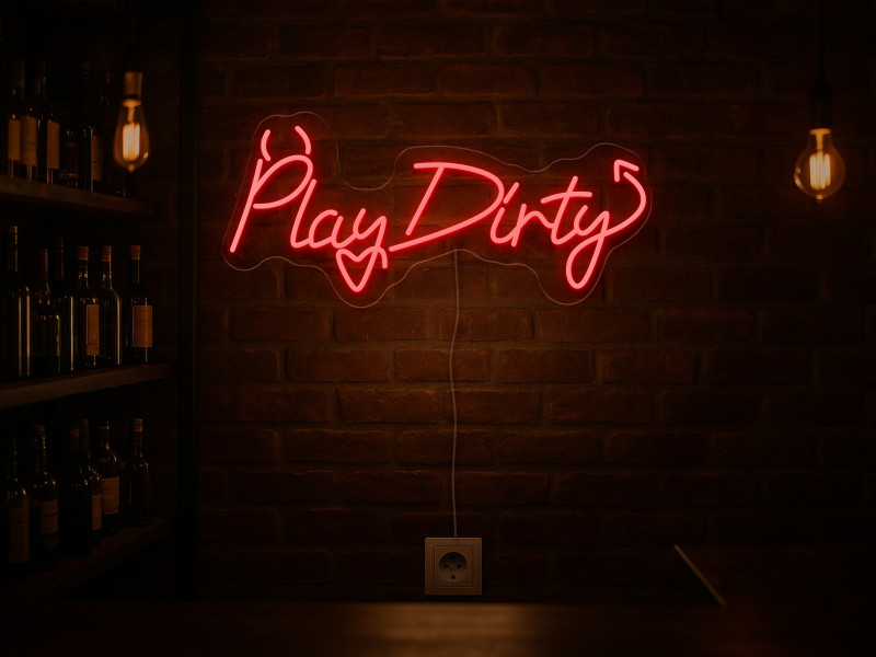 Play Dirty-Neon LED Schild