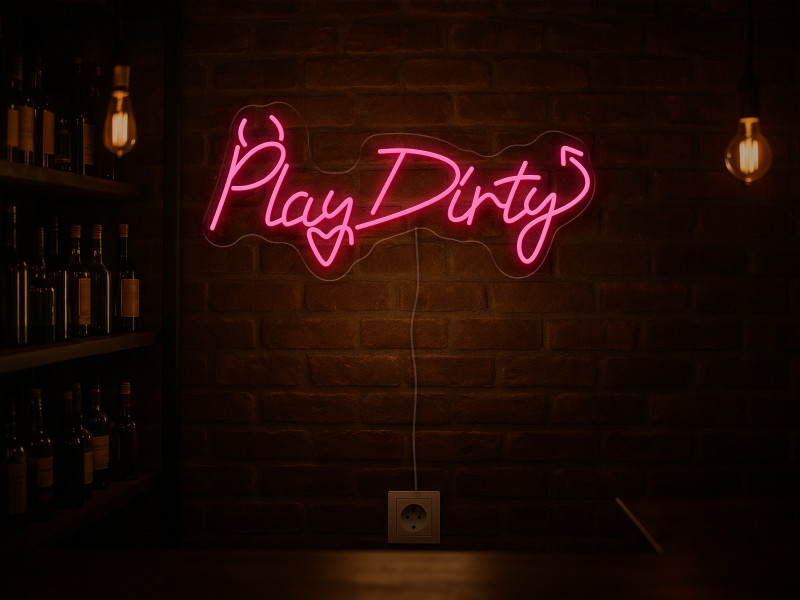 Play Dirty-Neon LED Schild