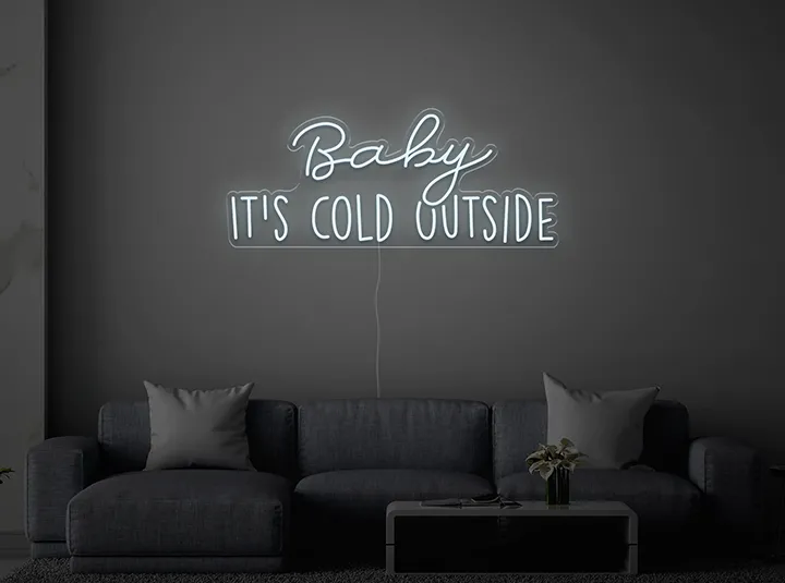 Baby it's cold outside - LED Neon Sign