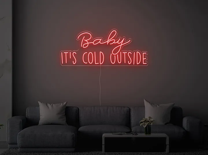 Baby it's cold outside - Neon LED Schild